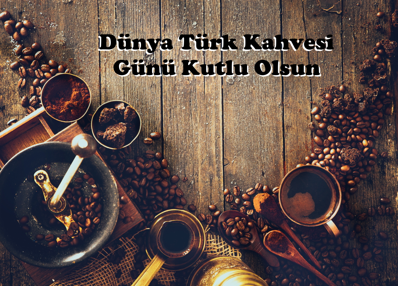 Dünya Türk Kahvesi Günü Kutlu Olsun