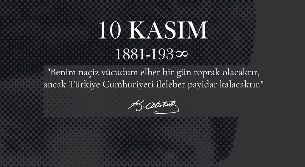 10,Kas?m,Atatürk,Anma,Günü,,Sayg?yla,An?yoruz.,1881-1938.,Translate:,November