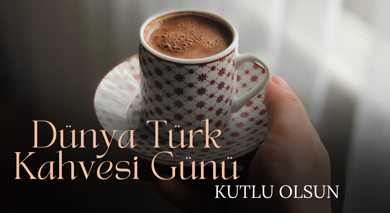 5 Aralık Dünya Türk Kahvesi Günü Kutu Olsun