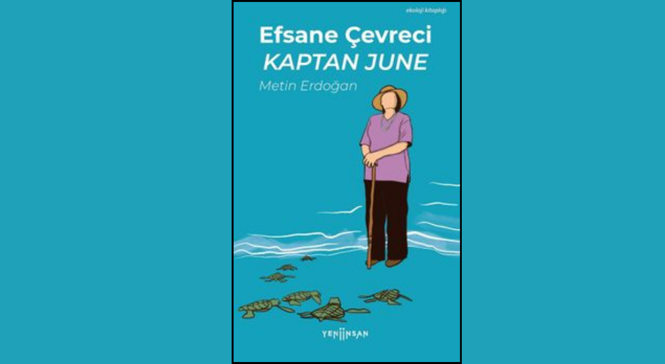 Caretta Carettaların Melek Annesi: EFSANE ÇEVRECİ KAPTAN JUNE