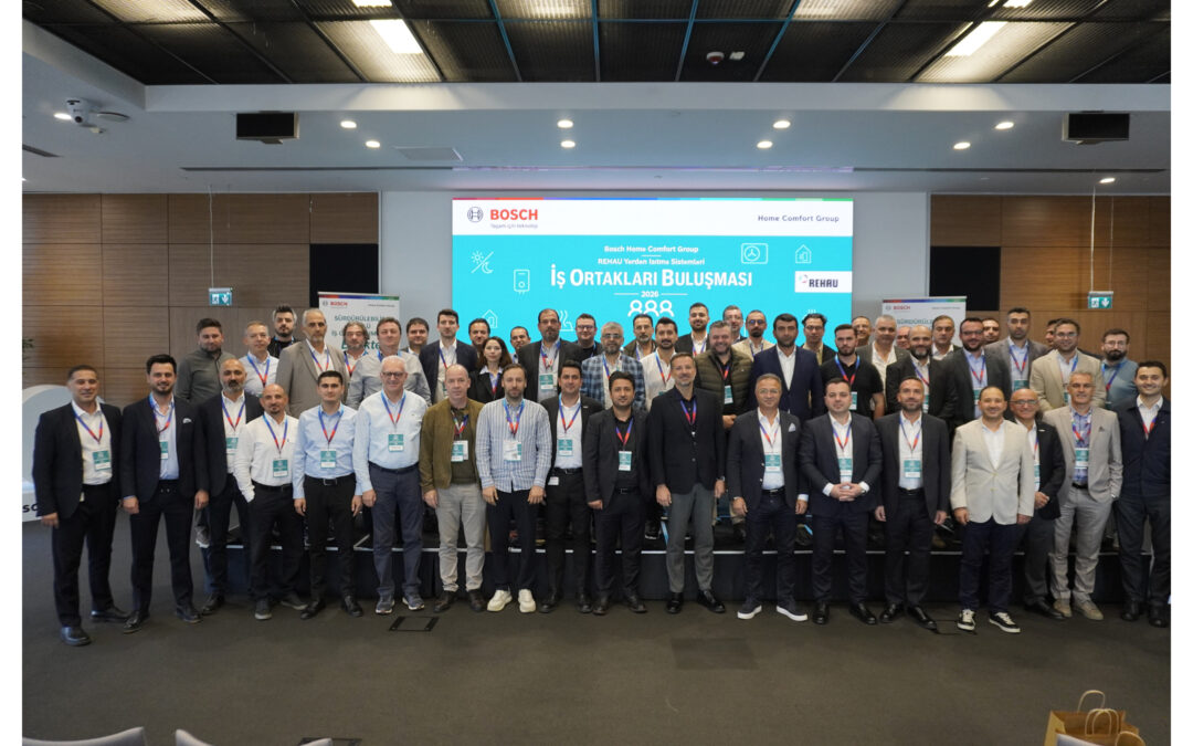Bosch Home Comfort Group, REHAU iş ortaklarını İstanbul’da ağırladı